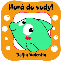 Hurá do vody! Delfín Valentín