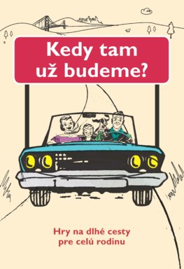 Kedy tam už budeme?