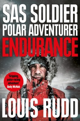 Endurance : SAS Soldier. Polar Adventurer. Decorated Leader