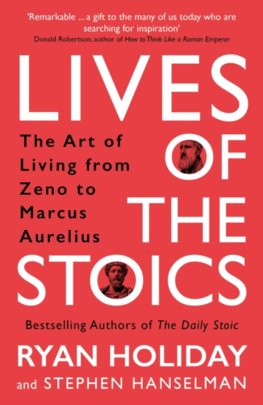 Lives of the Stoics : The Art of Living from Zeno to Marcus Aurelius