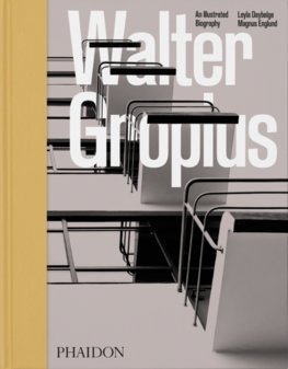 Walter Gropius, An Illustrated Biography