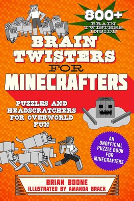 Brain Twisters for Minecrafters : Puzzles and Headscratchers for Overworld Fun