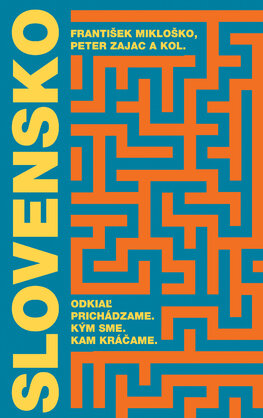 Slovensko: Odkiaľ prichádzame. Kým sme. Kam kráčame.