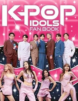 K-Pop Idols Fan Book: The Ultimate Guide to All Things K-Pop