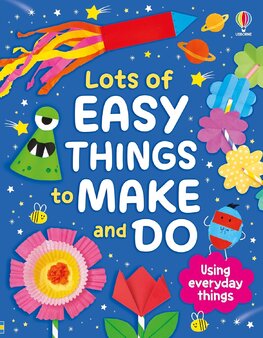 Lots of Easy Things to Make and Do