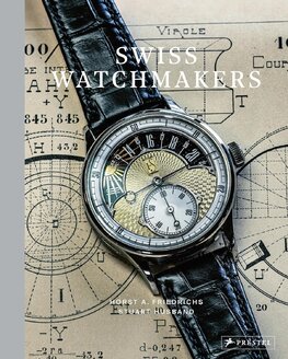 Swiss Watchmakers : The Stories Behind Switzerlands Iconic Watches