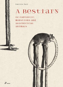 A Bestiary of Fantastic, Monstrous and Allegorical Animals