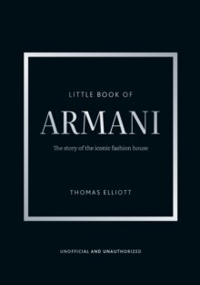 Little Book of Armani : The story of the iconic fashion house