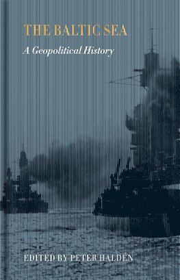 The Baltic Sea : A Geopolitical History