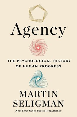 Agency : The Psychological History of Human Progress