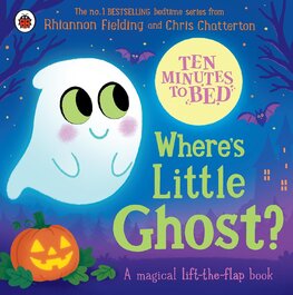 Ten Minutes to Bed: Wheres Little Ghost