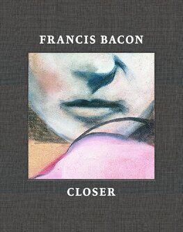 Francis Bacon: Closer