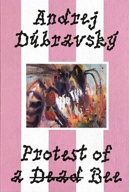 Andrej Dúbravský - Protest of a Dead Bee