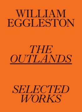 William Eggleston: The Outlands, Selected Works