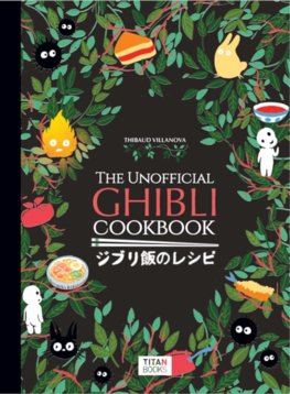 The Unofficial Ghibli Cookbook