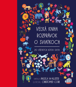 Veľká kniha rozprávok o sviatkoch zo všetkých kútov sveta