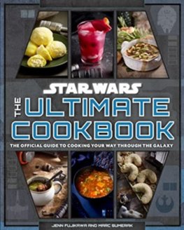 Star Wars: The Ultimate Cookbook : The Official Guide to Cooking Your Way Through the Galaxy