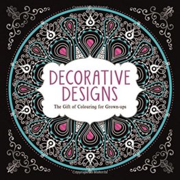 Decorative Designs  The Gift of Colouring for Grown Ups