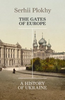 Gates of Europe: A History of Ukraine