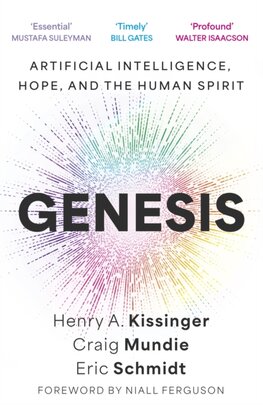 Genesis : Artificial Intelligence, Hope, and the Human Spirit