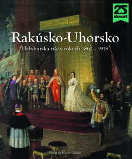 Rakúsko-Uhorsko. Habsburská ríša v rokoch 1867 – 1918