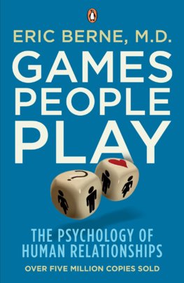 Games People Play : The Psychology of Human Relationships