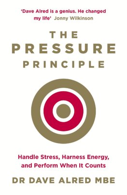 Pressure Principle : Handle Stress, Harness Energy, and Perform When it Counts