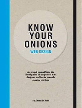 Know Your Onions Web Design : Jet Propel Yourself into the Driving Seat of a Top-Class Web Designer and Hurtle Towards Creative Stardom