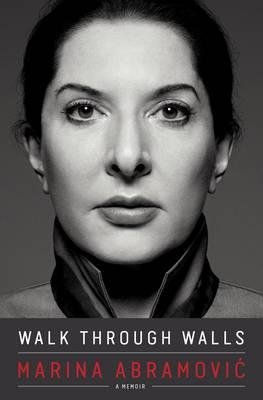 Walk Through Walls: Becoming Marina Abramovic