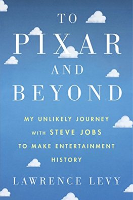 To Pixar and Beyond: My Unlikely Journey with Steve Jobs to Make Entertainment History