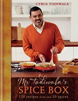 Mr Todiwalas Spice Box : 120 Recipes with Just 10 Spices