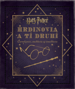 Harry Potter. Hrdinovia a tí druhí