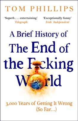 A Brief History of the End of the Fcking World