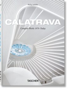 Calatrava. Complete Works 1979–Today. 45th Ed.