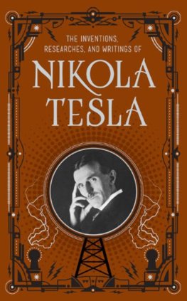 The Inventions, Researches and Writings of Nikola Tesla