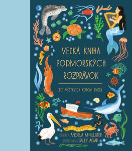 Veľká kniha podmorských rozprávok zo všetkých kútov sveta