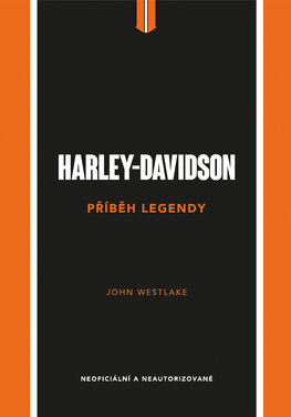 Harley-Davidson - Příběh legendy