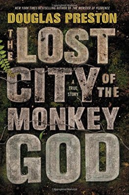 The Lost City of the Monkey God A True Story