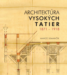 Architektúra Vysokých Tatier 1871 - 1918 ( Vydanie zrušené) 