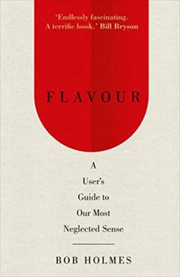 Flavour: A Users Guide to Our Most Neglected Sense