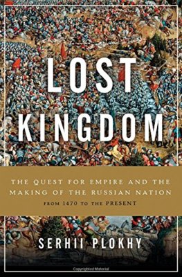 Lost Kingdom: The Quest for Empire and the Making of the Russian Nation