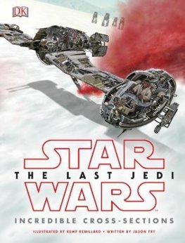 Star Wars The Last Jedi Incredible Cross Sections