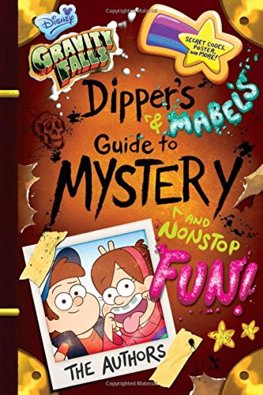Gravity Falls Dippers and Mabels Guide to Mystery and Nonstop Fun! .
