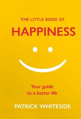 The Little Book of Happiness : Your Guide to a Better Life