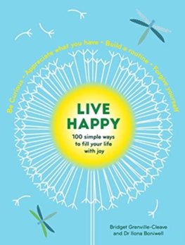 Live Happy: 100 simple ways to fill your life with joy