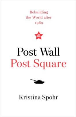 Post Wall, Post Square: Rebuilding The World After 1989