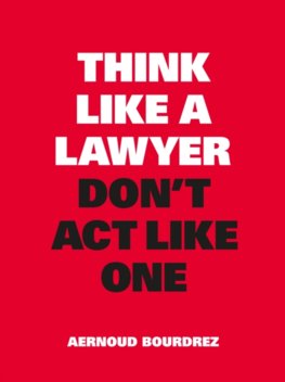 Think Like a Lawyer, Dont Act Like One