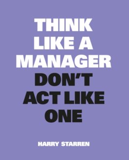 Think Like a Manager, Dont Act Like One
