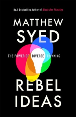 Rebel Ideas : The Power of Diverse Thinking