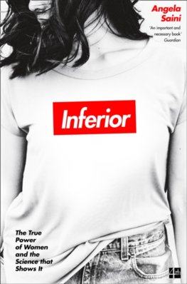 Inferior: The True Power Of Women And The Science That Shows It